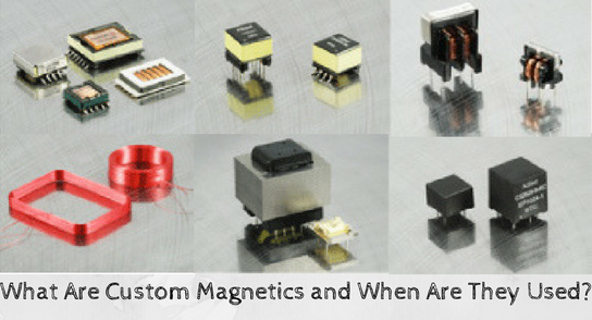 What Are Custom Magnetics and When Are They Used?